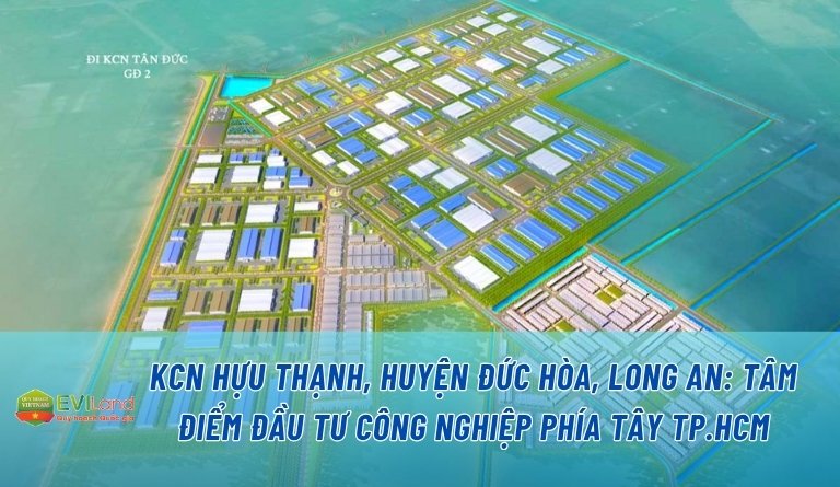 KCN Hựu Thạnh, huyện Đức Hòa, Long An: Tâm điểm đầu tư công nghiệp phía Tây TP.HCM